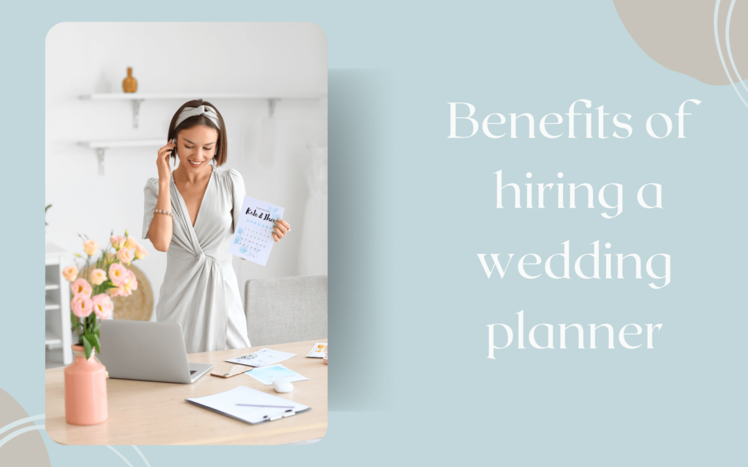 8 Benefits of Hiring a Wedding Planner