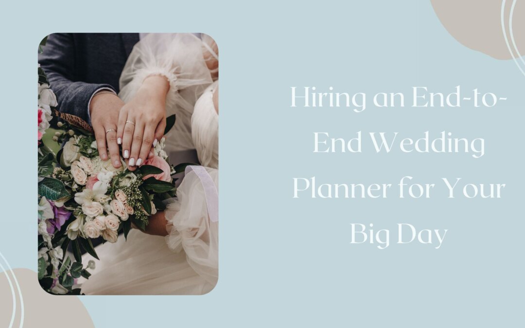 Hiring an End-to-End Wedding Planner for Your Big Day