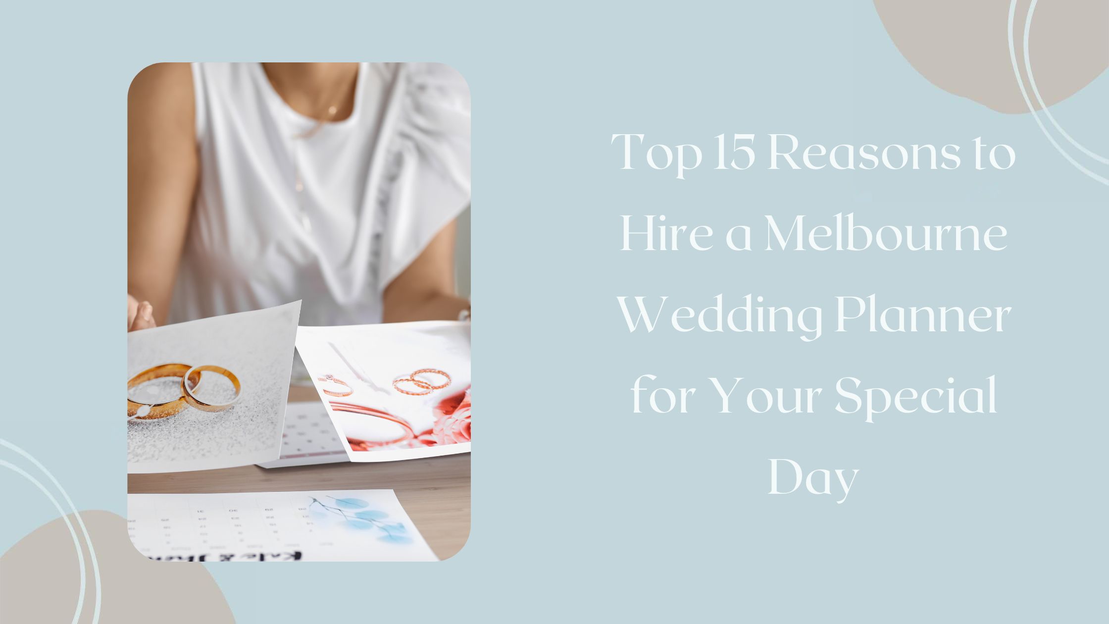 Top 15 Reasons to Hire a Melbourne Wedding Planner for Your Special Day